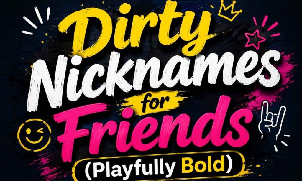 dirty-nicknames-for-friends-playfully-bold