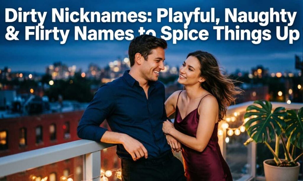 dirty-nicknames-playful-naughty-and-flirty-names-to-spice-things-up