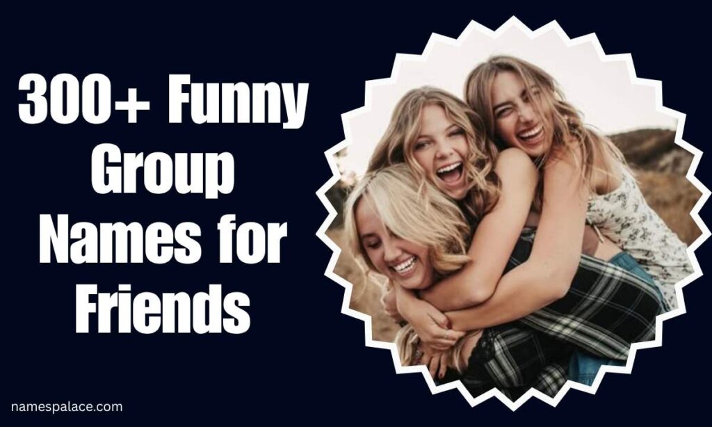 300-funny-group-names-for-friends-hilarious-squad-name-ideas